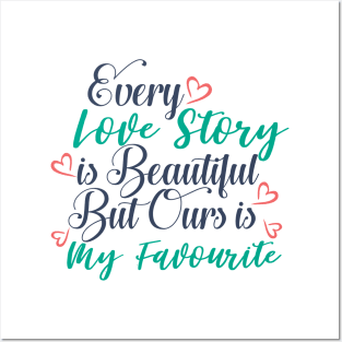 Every Love Story Is Beautiful Posters and Art